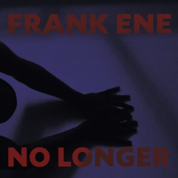 FRANK ENE - No Longer LP