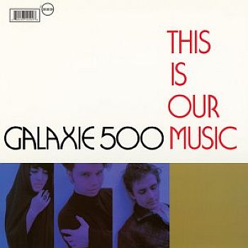 GALAXIE 500 - This Is Our Music LP