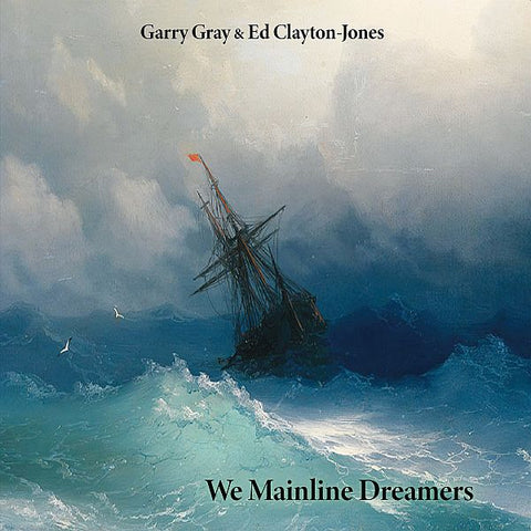 GARRY GRAY and ED CLAYTON-JONES - We Mainline Dreamers LP