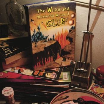 GLOBS - The Weird and Wonderful World of