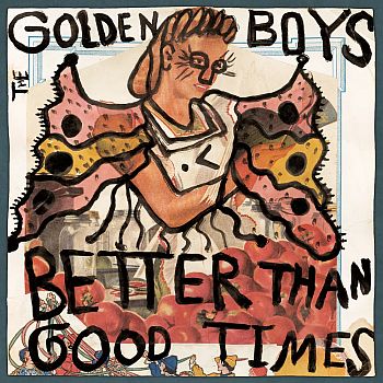 GOLDEN BOYS - Better Than Good Times LP