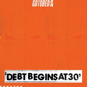 GOTOBEDS - Debt Begins At 30 LP