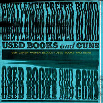 GENTLEMEN PREFER BLOOD -  Used Books And Guns LP