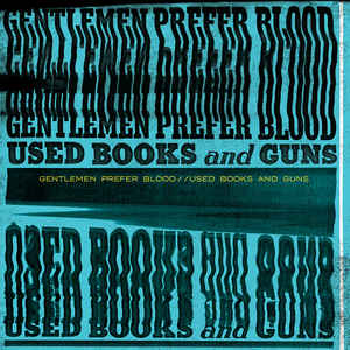 ** FLASH SALE ** GENTLEMEN PREFER BLOOD -  Used Books And Guns LP