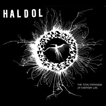 HALDOL - The Totalitarianism of Everyday Life LP
