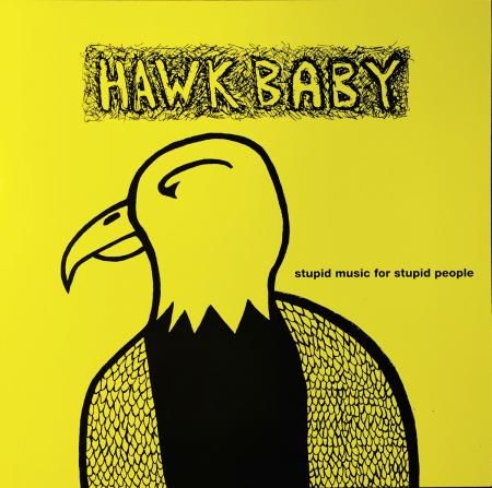 HAWKBABY - Stupid Music For Stupid People LP