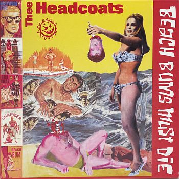 HEADCOATS, THEE - Beach Bums Must Die LP