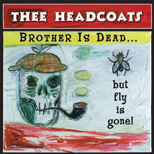 HEADCOATS, THEE - Brother Is Dead... But Fly Is Gone! LP