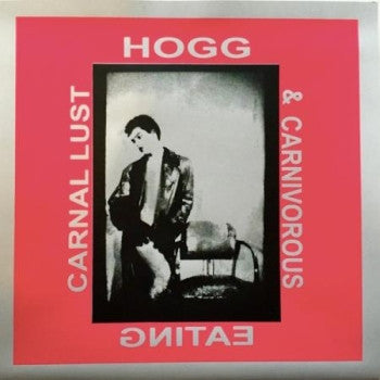 HOGG - Carnal Lust And Carnivorous Eating LP