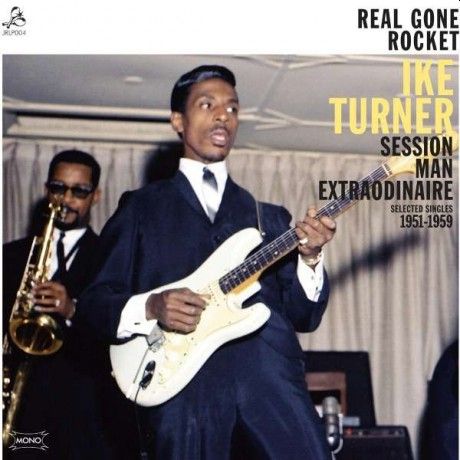 IKE TURNER - Real Gone Rocket: Session Man Extraordinaire Selected Singles 1951-1959 LP
