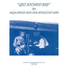 HIGH SPEED AND THE AFFLICTED MAN - Get Stoned Ezy LP