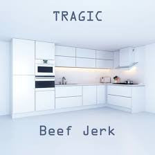 BEEF JERK - Tragic LP