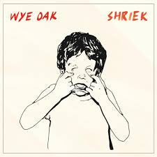 WYE OAK - Shriek LP