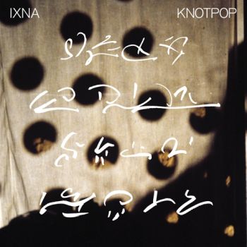 IXNA - Knotpop LP