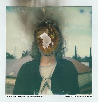 JACKSON REID BRIGGS & THE HEATERS - Spit On It & Give It A Name LP