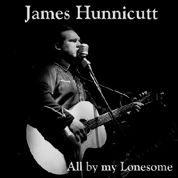 ** FLASH SALE ** JAMES HUNNICUTT - All By My Lonesome LP