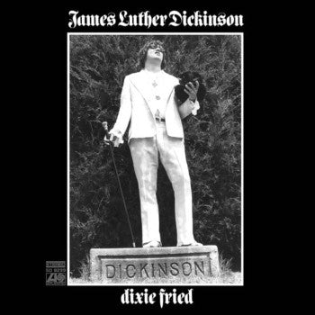 JAMES LUTHER DICKINSON - Dixie Fried 2LP