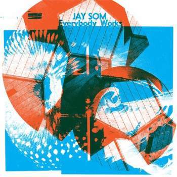 JAY SOM - Everybody Works LP (colour vinyl)