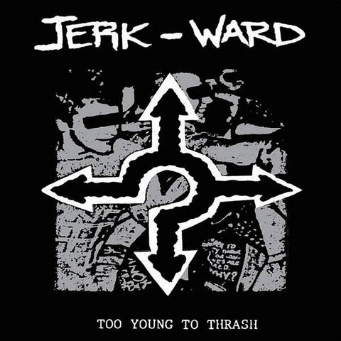 JERK WARD - Too Young To Thrash 12"