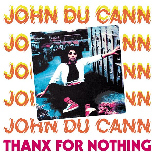JOHN DU CANN - Thanx For Nothing LP