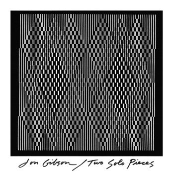 JON GIBSON - Two Solo Pieces LP