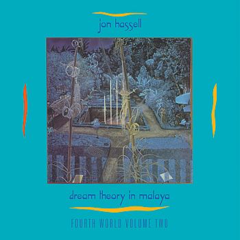 JON HASSELL - Dream Theory In Malaya - Fourth World Volume Two LP