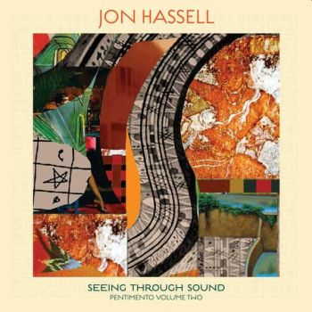 JON HASSELL - Seeing Through Sound (Pentimento Volume Two) LP