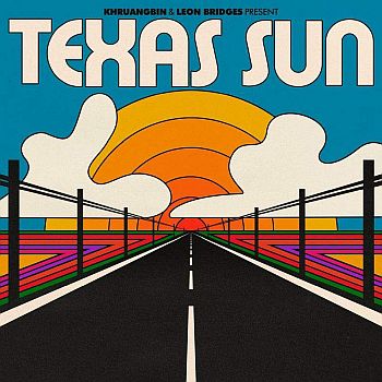 KHRUANGBIN & LEON BRIDGES – Texas Sun 12"