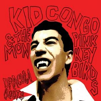 KID CONGO & THE PINK MONKEY BIRDS - Dracula Boots LP