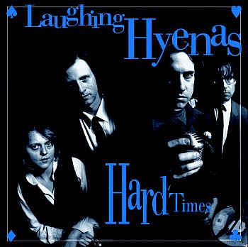 LAUGHING HYENAS - Crawl / Hard Times 2LP