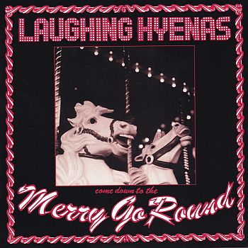 LAUGHING HYENAS - Merry Go Round 2LP