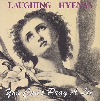 LAUGHING HYENAS - You Can't Pray A Lie LP