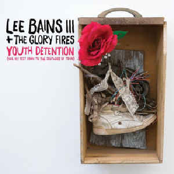 LEE BAINS III & The GLORY FIRES ‎– Youth Detention (Nail My Feet Down to the Southside of Town) 2LP