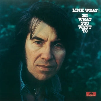 LINK WRAY - Be What You Want To LP