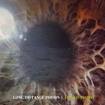 LONG DISTANCE POISON - Astro Topoi LP