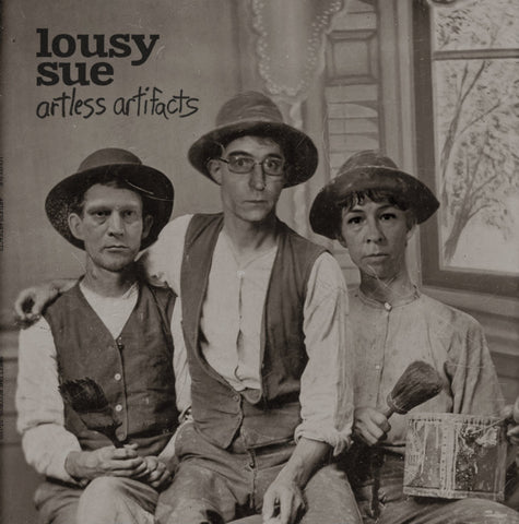 LOUSY SUE - Artless Artifacts LP