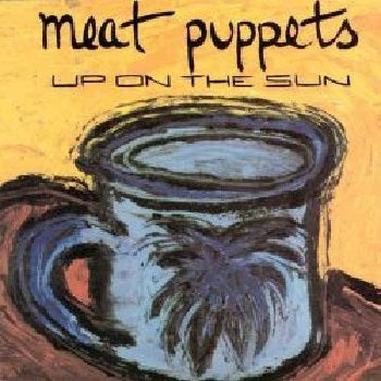 MEAT PUPPETS - Up On The Sun LP