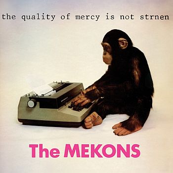 MEKONS - The Quality of Mercy Is Not Strnen LP