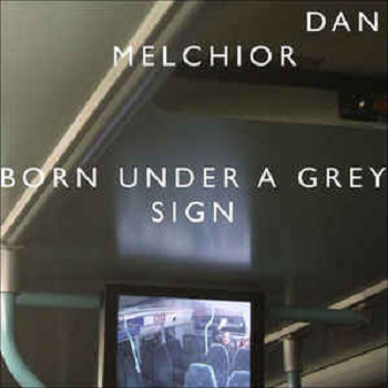 DAN MELCHIOR - Born Under A Grey Sign LP