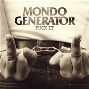 MONDO GENERATOR - Fuck It LP