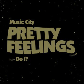 MUSIC CITY - Pretty Feelings 7"
