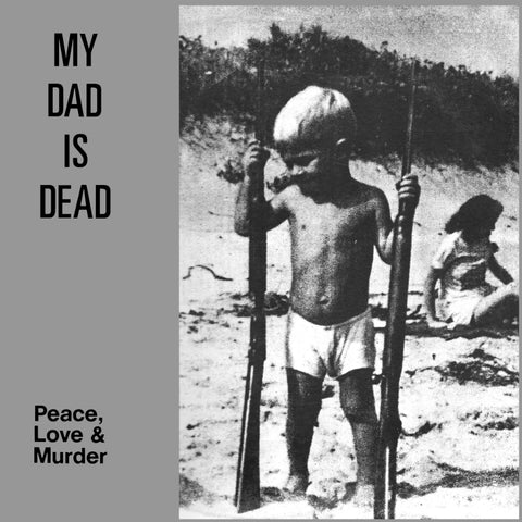 MY DAD IS DEAD - Peace, Love and Murder LP (colour vinyl)