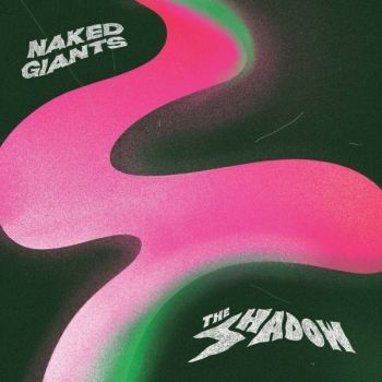 NAKED GIANTS - The Shadow LP