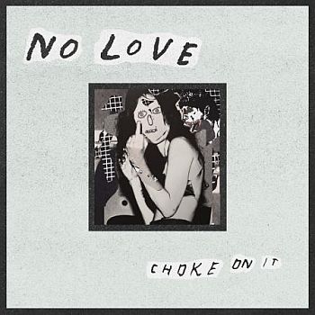 NO LOVE - Choke On It LP