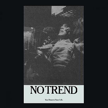 NO TREND - You Deserve Your Life LP