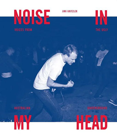 NOISE IN MY HEAD: Voices From the Ugly Australian Underground BOOK