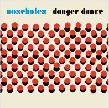 NOSEHOLES - Danger Dance 12"