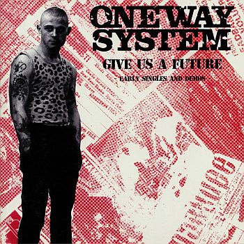 ONE WAY SYSTEM - Give Us A Future: Early Singles & Demos LP