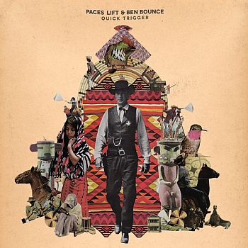 PACES LIFT & BEN BOUNCE - Quick Trigger LP