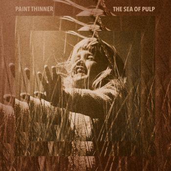 PAINT THINNER - The Sea of Pulp LP